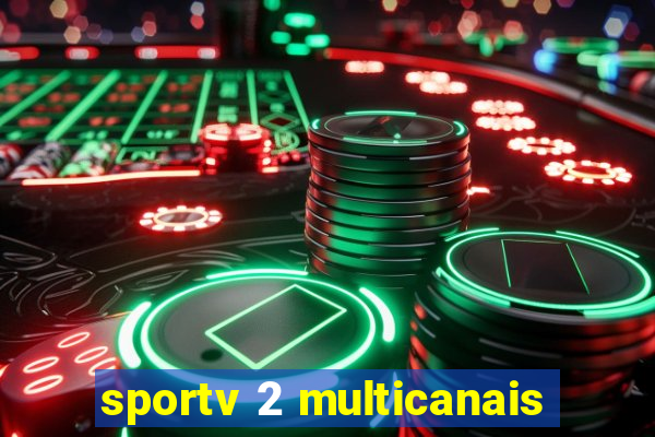 sportv 2 multicanais